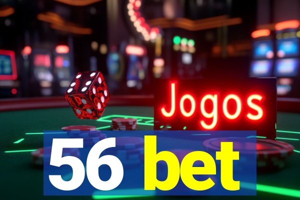 56 bet